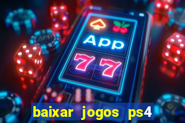 baixar jogos ps4 pkg pt br